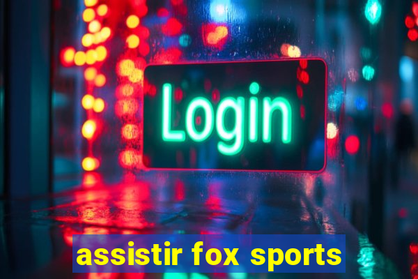 assistir fox sports